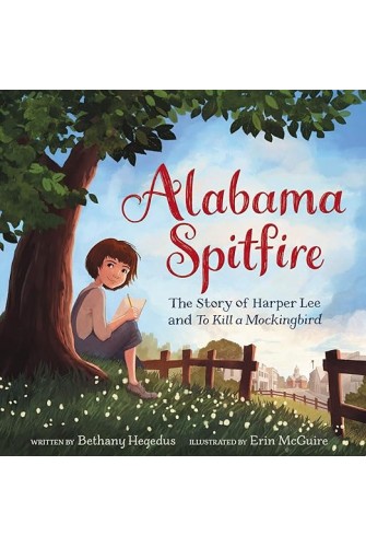 Alabama Spitfire: The Story of Harper Lee and To Kill a Mockingbird
