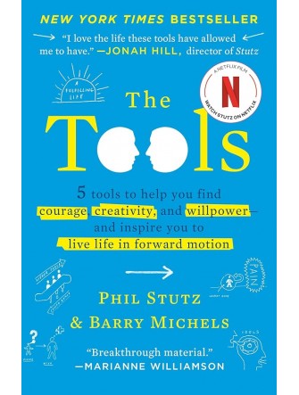 The Tools: 5 Tools to Help You Find Courage, Creativity, and Willpower--and Inspire You to Live Life in Forward Motion