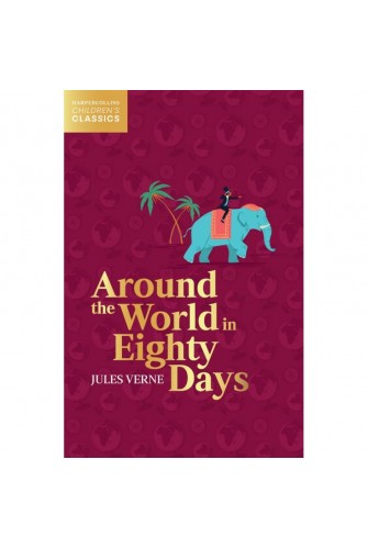 Around the World in Eighty Days (HarperCollins Children’s Classics)