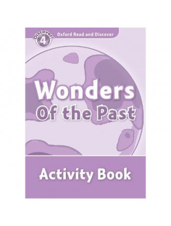 Oxford Read and Discover 4: Wonders Of the Past Activity Book