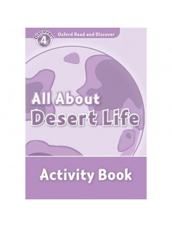 Oxford Read and Discover 4: All About Desert Life Activity Book