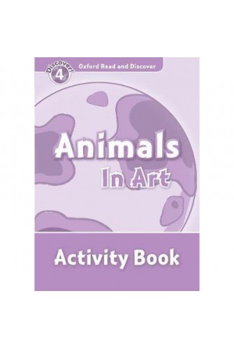 Oxford Read and Discover 4: Animals In Art Activity Book