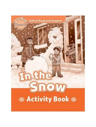 Oxford Read and Imagine Beginner: In the Snow Activity Book