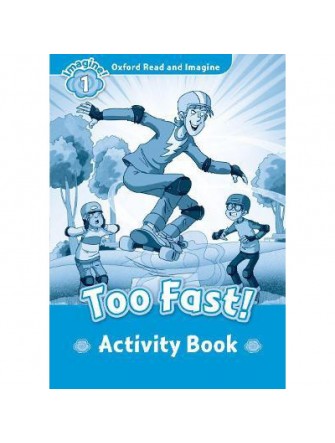 Oxford Read and Imagine 1: Too Fast! Activity Book