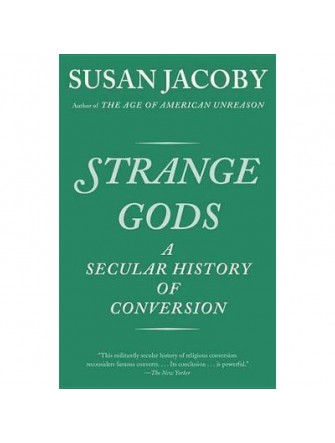Strange Gods: A Secular History Of Conversion
