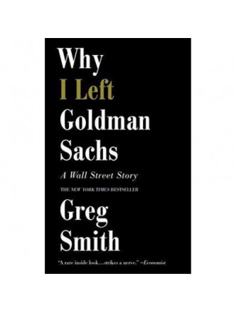 Why I Left Goldman Sachs