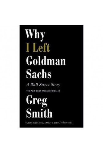 Why I Left Goldman Sachs