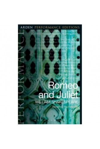 Romeo and Juliet: Arden Performance Editions