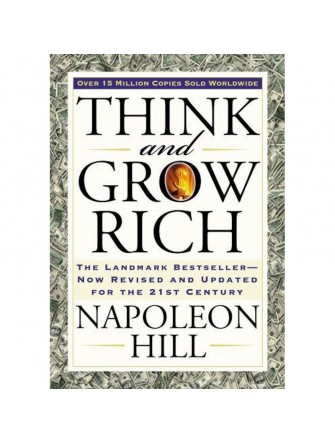 Think and Grow Rich: The Landmark Bestseller Now Revised and Updated for the 21st Century (Think and Grow Rich Series)