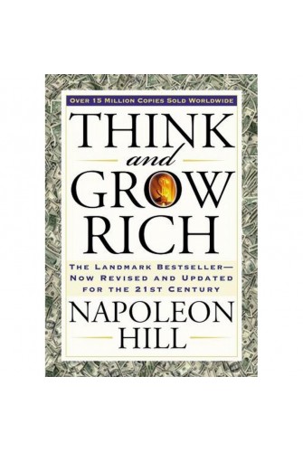 Think and Grow Rich: The Landmark Bestseller Now Revised and Updated for the 21st Century (Think and Grow Rich Series)
